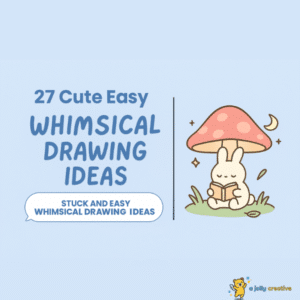 27 Cute Easy Whimsical Drawing Ideas